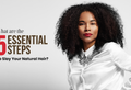 What are the 5 Essential Steps To Slay Your Natural Hair?